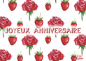 Roses et fraises pour un joyeux anniversaire